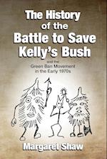 The History of the Battle to Save Kelly's Bush 