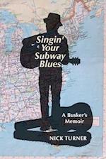 Singin' Your Subway Blues: A Busker's Memoir 