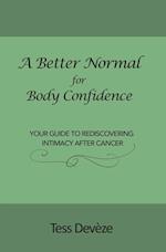 A Better Normal for Body Confidence: Your Guide to Rediscovering Intimacy After Cancer 