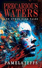 Precarious Waters and Other Dark Tales 