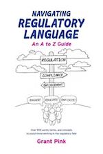 Navigating Regulatory Language: An A to Z Guide 