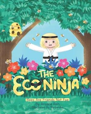 The Eco Ninja: Bees Are Friends Not Foe