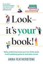 Look - It's Your Book!: Write, Publish & Promote Your Non-Fiction Book: A Self-Publishing Guide for Australian Writers 