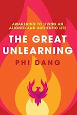 The Great Unlearning: Awakening to Living an Aligned and Authentic Life 