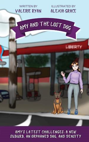 Amy and the Lost Dog: Amy's Latest Challenges: A New Suburb, an Orphaned Dog, and Density