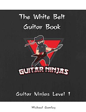 The Guitar Ninjas White Belt Book