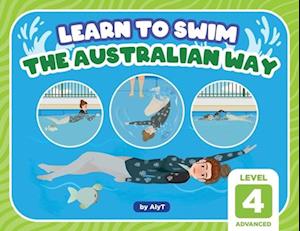 Learn To Swim The Australian Way Level 4: Advanced