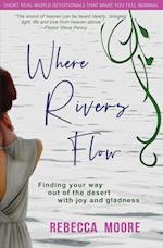 Where Rivers Flow: Finding your way out the desert with joy and gladness 