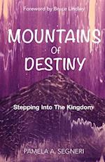 Mountains Of Destiny - Stepping Into the Kingdom 