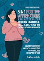 5 in 1 Positive Affirmations and Actions for Kindness, Gratitude, Health, Self Love and Entrepreneur Mindset