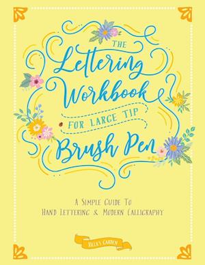 The Lettering Workbook for Large Tip Brush Pen: A Simple Guide to Hand Lettering & Modern Calligraphy