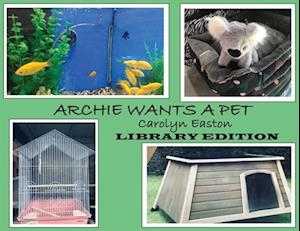 ARCHIE WANTS A PET - Library Edition