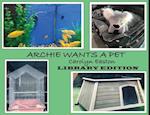 ARCHIE WANTS A PET - Library Edition 