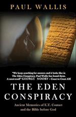 THE EDEN CONSPIRACY: Ancient Memories of ET Contact and the Bible before God 