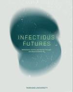 Infectious Futures: Reflections, Visions, and Worlds Through and Beyond COVID-19 