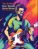 The Ultimate Adult Beginner Guitar Method Book For The Hobby Player