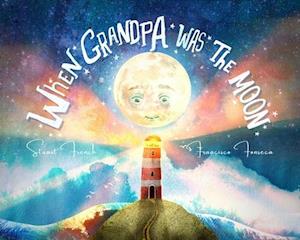 When Grandpa Was the Moon