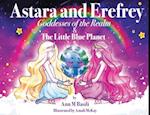 Astara and Erefrey, Goddesses of the Realm & The Little Blue Planet 