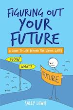 Figuring Out Your Future: A guide to life beyond the school gates 