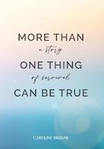 More Than One Thing Can Be True: A Story of Survival 