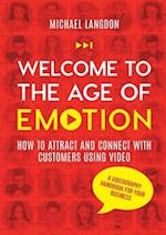 Welcome to the Age of Emotion - How to attract and connect with customers using video. A videography handbook for your business 