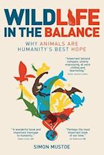 Wildlife in the Balance: Why animals are humanity's best hope 