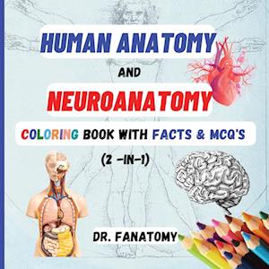 Human Anatomy and Neuroanatomy Coloring Book with Facts & MCQ's (Multiple Choice Questions)