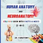 Human Anatomy and Neuroanatomy Coloring Book with Facts & MCQ's (Multiple Choice Questions) 
