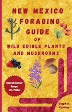 New Mexico Foraging Guide of Wild Edible Plants and Mushrooms