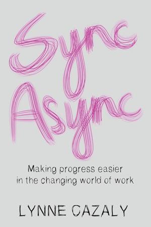 Sync Async: Making progress easier in the changing world of work