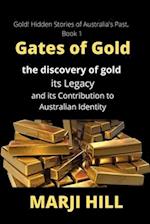 Gates of Gold: The Discovery of Gold, its Legacy and its Contribution to Australian Identity 