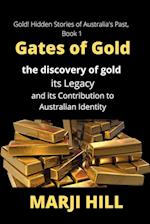 Gates of Gold: The Discovery of Gold, its Legacy and its Contribution to Australian Identity 