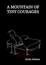 A Mountain Of Tiny Courages 