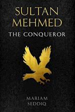 Sultan Mehmed: the conqueror 