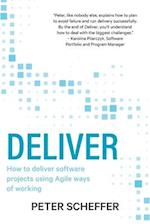 Deliver: How to deliver software projects using Agile ways of working 