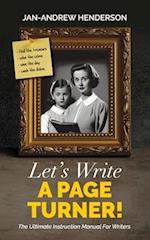 Let's Write a Page Turner! The Ultimate Instruction Manual for Writers 