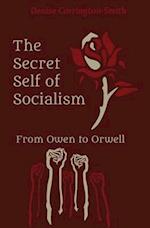 The Secret Self of Socialism: From Owen to Orwell 