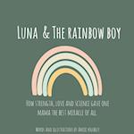 Luna & The Rainbow Boy: HOW STRENGTH, LOVE AND SCIENCE GAVE ONE MAMA THE BEST MIRACLE OF ALL. 