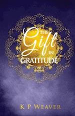 The Gift in Gratitude: the key to life magic manifestation 