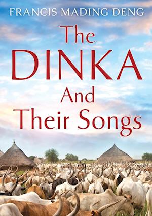 The Dinka  and their Songs