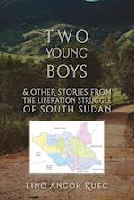 Two Young Boys & Other Stories from the Liberation Struggle of South Sudan