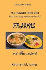 The HUNGER HERO DIET - Fast and easy recipe series #2: PRAWNS and other seafood 