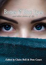 Bones and Blue Eyes and other Stories of Life 