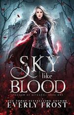 A Sky Like Blood (Kingdom of Betrayal, Book 1) 