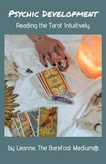 Psychic Development: Reading the Tarot Intuitively 