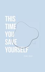 This Time You Save Yourself 