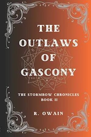 The Outlaws of Gascony: The Stormbow Chronicles Book II