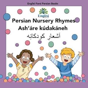 Persian Nursery Rhymes Ash'áre Kúdakáneh: Persian Nursery Rhymes Ash'áre Kúdakáneh