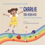 Charlie the keen kid: Raising healthy children using their natural curiosity. 
