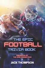 The Epic Football Trivia Book: Presented by the Quiz Connection 
